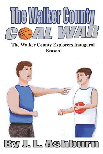 The Walker County Coal War The Walker County Explorers Inaugural Season