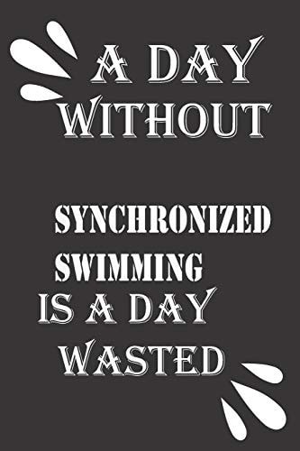 A Day Without Synchronized Swimming Is a Day Wasted