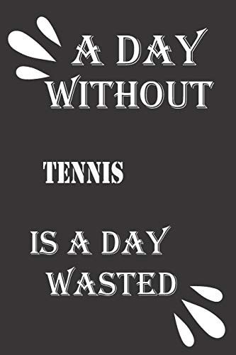 A Day Without Tennis Is a Day Wasted