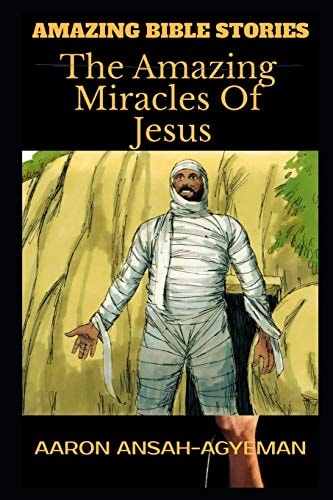 Amazing Bible Stories The Amazing Miracles Of Jesus