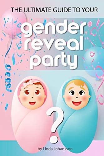 The Ultimate Guide to Your Gender Reveal Party How to Make Sure Your Unique Event Becomes Perfect.