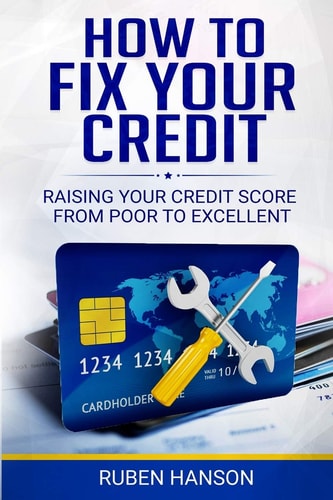 How To Fix Your Credit Raising Your Credit Score From Poor To Excellent