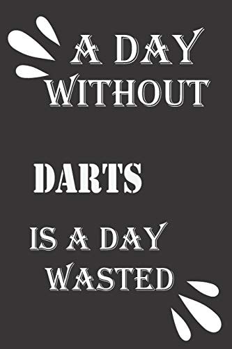 A Day Without Darts Is a Day Wasted