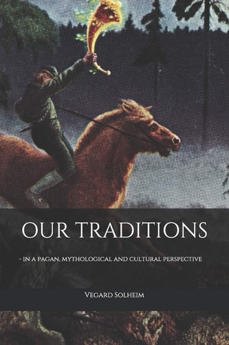 Our Traditions - in a Pagan, Mythological and Cultural Perspective