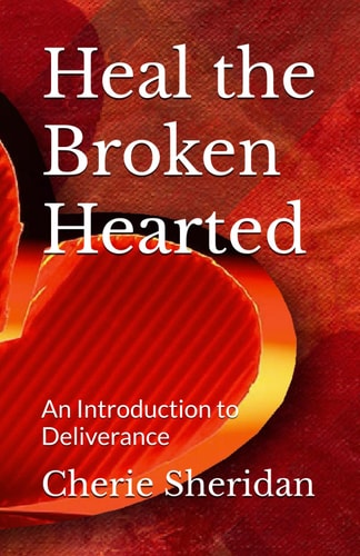 Heal the Broken Hearted An Introduction to Deliverance