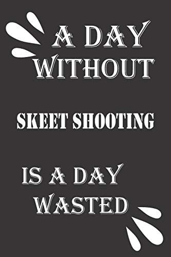 A Day Without Skeet Shooting Is a Day Wasted