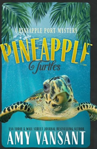 Pineapple Turtles A Pineapple Port Mystery: Book Ten - a Funny, Feel-Good Thriller Mystery