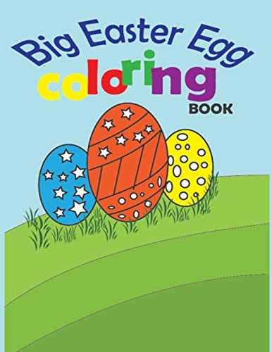 Big Easter Egg Coloring Book A Collection of Fun and Easy Happy Easter Eggs Coloring Pages for Kids Ages 2-6