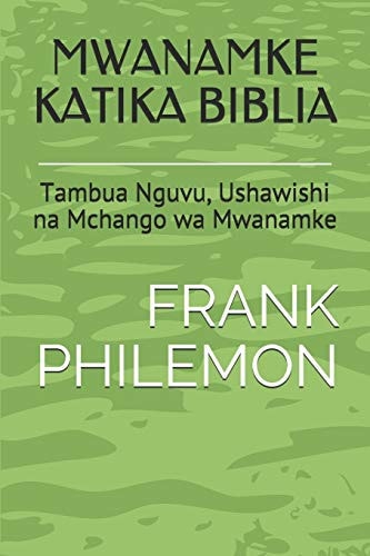 Mwanamke Katika Biblia Tambua Nguvu, Ushawishi Na Mchango Wa Mwanamke