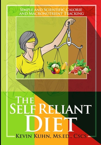 The Self Reliant Diet Simple and Scientific Calorie and Macronutrient Tracking