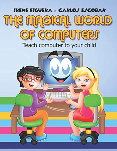 The Magical World of Computers Teach Computer to Your Child