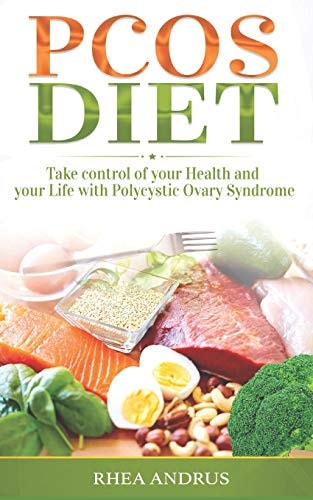 PCOS Diet Take Control of Your Health and Your Life with Polycystic Ovary Syndrome