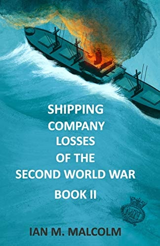 Shipping Company Losses of the Second World War - Book II British Merchant Navy