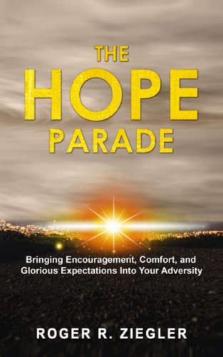 The Hope Parade Bringing Encouragement, Comfort, and Glorious Expectations Into Your Adversity.