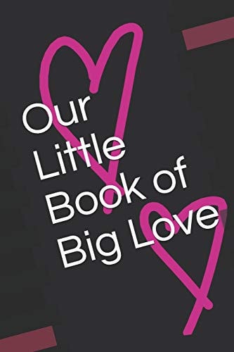 Our Little Book of Big Love