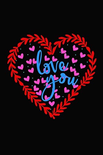 Love You Girlfriendor Boyfriend Valentine's Day Gift Ideas Share the Love with Him Or Her. Lovely Cover Message for People of All Ages Who Love the Romance That Valentines Day Brings