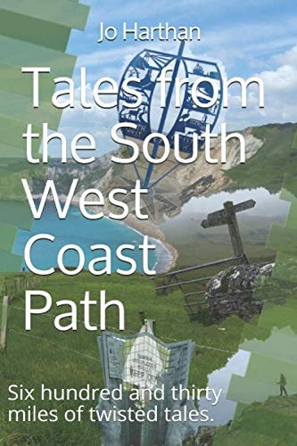 Tales from the South West Coast Path Six Hundred and Thirty Miles of Twisted Tales