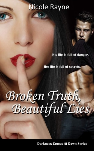 Broken Truth, Beautiful Lies (Darkness Comes At Dawn Series: Book Two)