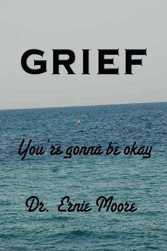 GRIEF - You're Gonna Be Okay A Booklet for Those Who Have Suffered Loss