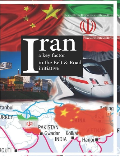 Iran a Key Factor in the Belt & Road Initiative