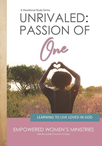 Unrivaled PASSION of ONE: Learning to Live Loved in God
