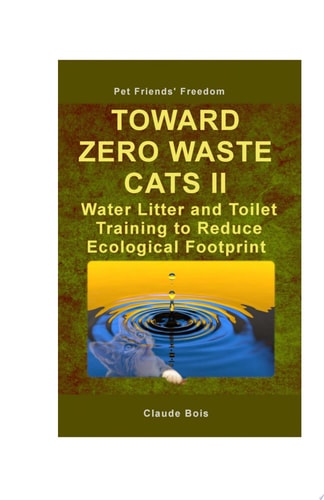 TOWARD ZERO WASTE CATS II Water Litter and Toilet Training to Reduce Ecological Footprint
