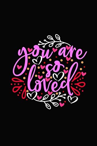 You Are So Loved Girlfriend Or Boyfriend Valentine's Day Gift Ideas Share the Love with Him Or Her. Lovely Cover Message for People of All Ages Who Love the Romance That Valentines Day Brings