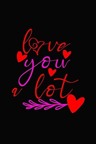 Love You Lot Girlfriend Or Boyfriend Valentine's Day Gift Ideas Share the Love with Him Or Her. Lovely Cover Message for People of All Ages Who Love the Romance That Valentines Day Brings