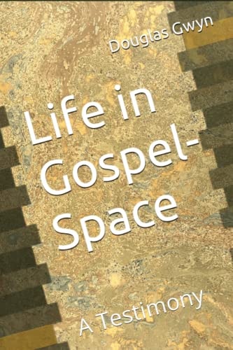 Life in Gospel-Space A Testimony