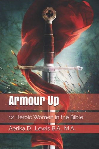 Armour Up 12 Heroic Women in the Bible