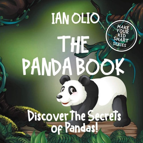 The Panda Book Discover the Secrets of Pandas! Make Your Kid Smart Series.: Fun Book For Kids Ages 3-6