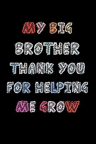 My Big Brother Thank You for Helping Me Grow Brother Thank You Gifts