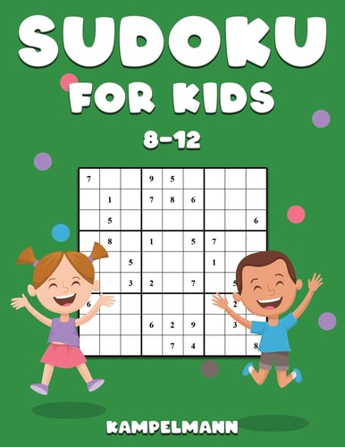 Sudoku for Kids 8-12 200 Sudoku Puzzles for Childen 8 to 12 with Solutions - Increase Memory and Logic