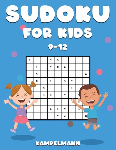 Sudoku for Kids 9-12 200 Fun Sudokus for Children Ages 9-12 - Includes Instructions and Solutions - Large Print