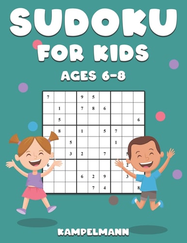Sudoku for Kids Ages 6-8 200 Sudokus for Smart Kids 6-8 - Comes with How To, Pro Tips and Solutions - Large Print
