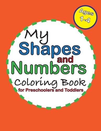 My Shapes and Numbers Coloring Book For Preschoolers and Toddlers