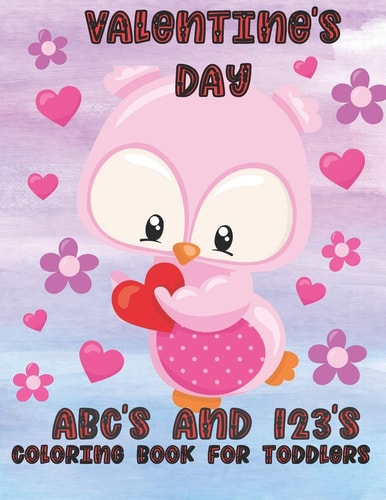 Valentine's Day ABC's And 123's Coloring Book for Toddlers