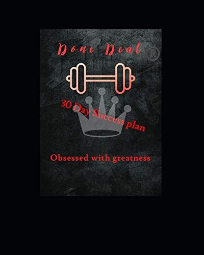 The Done Deal 30 Day Success Plan Obsessed With Greatness