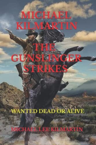 Michael Kilmartin the Gunslinger Strikes Wanted Dead Or Alive
