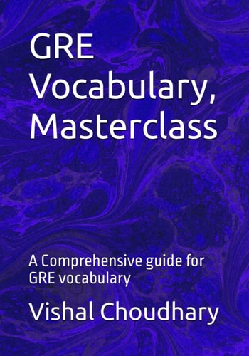 GRE Vocabulary, Masterclass A Comprehensive Guide for GRE Vocabulary