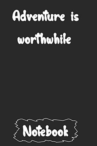 Adventure Is Worthwhile