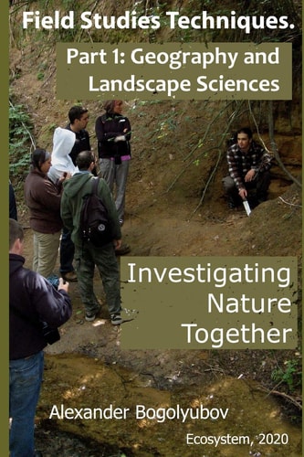 Field Studies Techniques. Part 1. Geography and Landscape Sciences Investigating Nature Together