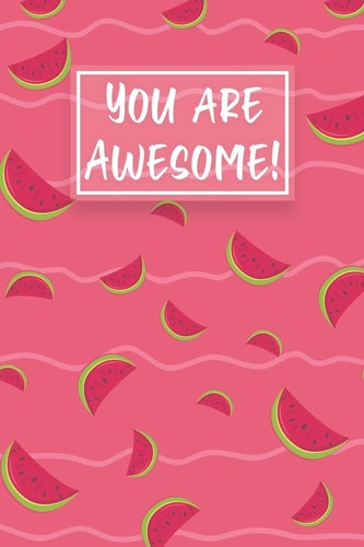 You Are Awesome! Watermelon Cute Gifts Colored Pattern