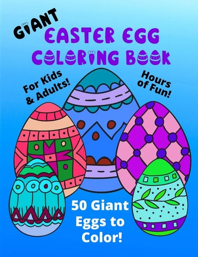 Giant Easter Egg Coloring Book For Kids & Adults 50 Giant Eggs To Color: Easy Fun Color Pages