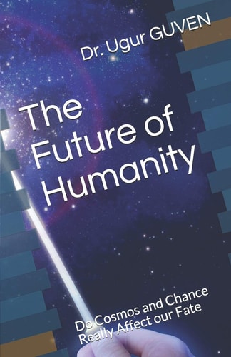 The Future of Humanity Do Cosmos and Chance Really Affect Our Fate?