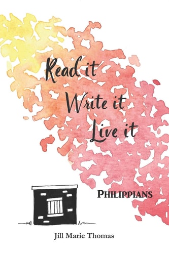 Read It, Write It, Live It Philippians