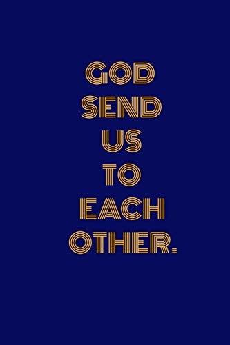 God Send Us to Each Other. Unlined Notebook- 100 Pages