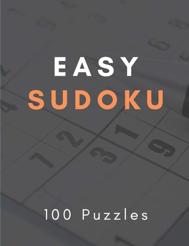 Easy Sudoku Puzzles Relax with Easy Sudoku Puzzles, A Collection Of 100 Puzzles With Correction