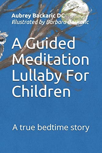 A Guided Meditation Lullaby For Children A True Bedtime Story