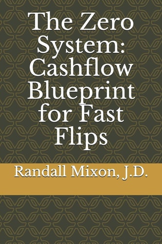 The Zero System Cashflow Blueprint for Fast Flips